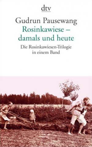 ISBN 9783423132039: Rosinkawiese - damals und heute : die Rosinkawiesen-Trilogie in einem Band - von der Autorin signiert - dtv ; 13203 -