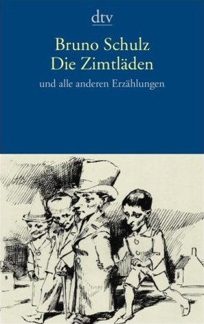 ISBN 9783423132367: Die Zimtläden und alle anderen Erzählungen Bruno Schulz. Hrsg. von Mikolaj Dutsch. Aus dem Poln. von Joseph Hahn