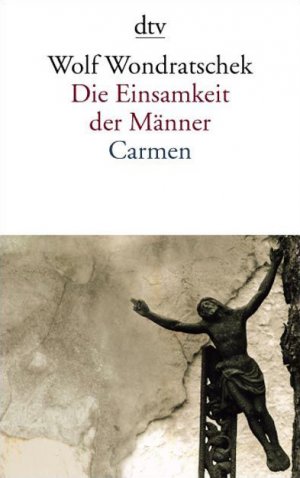 ISBN 9783423133326: Die Einsamkeit der Männer. Carmen oder Bin ich das Arschloch der achtziger Jahre