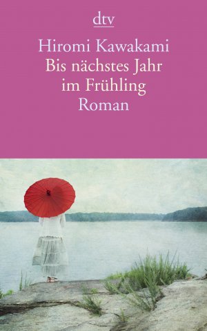 gebrauchtes Buch – Hiromi Kawakami – Bis nächstes Jahr im Frühling: Roman (dtv Literatur)