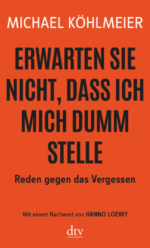 ISBN 9783423147095: Erwarten Sie nicht, dass ich mich dumm stelle - Reden gegen das Vergessen