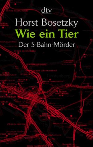 ISBN 9783423200219: Wie ein Tier – Der S-Bahn-Mörder – Dokumentarischer Roman