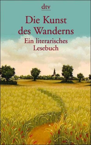 gebrauchtes Buch – Alexander Knecht – Die Kunst des Wanderns: Ein literarisches Lesebuch