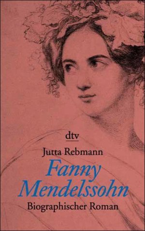 ISBN 9783423200813: Fanny Mendelssohn: Biographischer Roman biographischer Roman