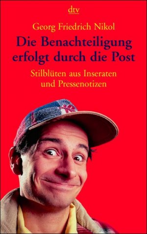 neues Buch – Die Benachteiligung erfolgt durch die Post: Stilblüten aus Inseraten und Pressenotizen (dtv Unterhaltung)1. Dezember 2001 von Georg F Nikol neues Buch – Die Benachteiligung erfolgt durch die Post: Stilblüten aus Inseraten und Pressenotizen (dtv Unterhaltung)1. Dezember 2001 von Georg F Nikol