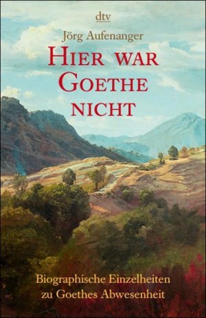 neues Buch – Hier war Goethe nicht von Aufenanger, Jörg