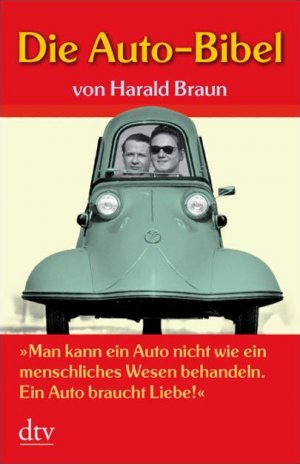 ISBN 9783423210669: Die Auto-Bibel - "Man kann ein Auto nicht wie ein menschliches Wesen behandeln. Ein Auto braucht Liebe!"