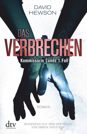 ISBN 9783423215398: Das Verbrechen Kommissarin Lunds 1. Fall - Roman Basierend auf dem Drehbuch von Søren Sveistrup