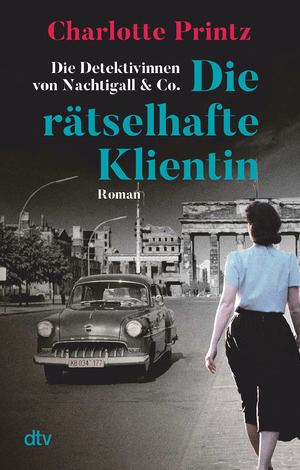 ISBN 9783423218665: Die rätselhafte Klientin - Die Detektivinnen von Nachtigall & Co. – Roman | Zwei starke Frauen ermitteln im Berlin der bewegten 1960er-Jahre