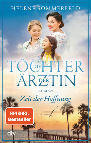 ISBN 9783423218764: Die Töchter der Ärztin - Zeit der Hoffnung | Die neue Reihe der Bestseller-Autorin der ›Ärztin‹-Trilogie geht weiter!