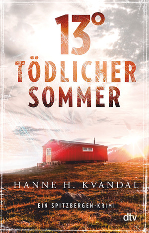 ISBN 9783423219907: 13° – Tödlicher Sommer: Ein Spitzbergen-Krimi (Spitzbergen-Reihe, Band 2)