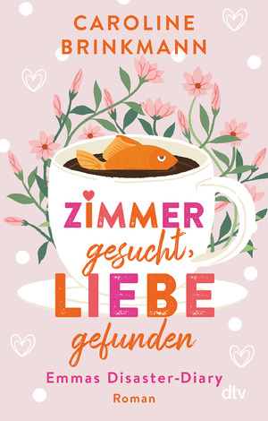 ISBN 9783423220156: Zimmer gesucht, Liebe gefunden - Emmas Disaster-Diary – Roman | Wunderbar wahr und witzig - Die romantische Komödie der jungen deutschen Autorin