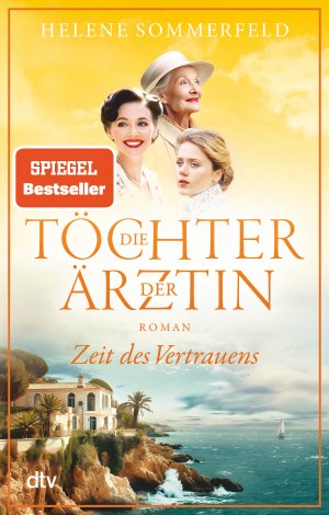 ISBN 9783423220699: Die Töchter der Ärztin - Zeit des Vertrauens | Der hochemotionale Abschluss der SPIEGEL-Bestsellerreihe