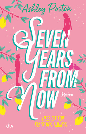 ISBN 9783423220965: Seven Years From Now | Liebe ist eine Frage des Timings Die neue Romance der TikTok-Erfolgsautorin 'Eine umwerfende Liebesgeschichte!' Carley Fortune | Ashley Poston | Taschenbuch | 384 S. | Deutsch