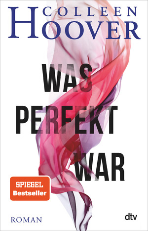 ISBN 9783423230018: Was perfekt war | Colleen Hoover | Taschenbuch | 304 S. | Deutsch | 2019 | dtv Verlagsgesellschaft | EAN 9783423230018