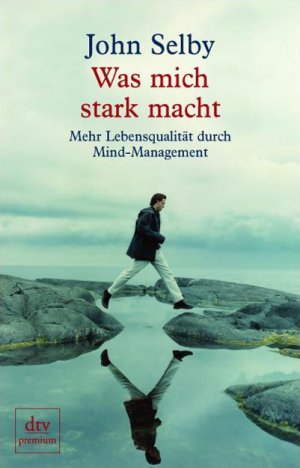 ISBN 9783423243636: Was mich stark macht - Mehr Lebensqualität durch Mind-Management