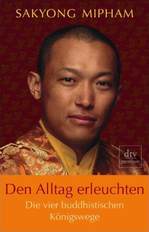 ISBN 9783423245869: Den Alltag erleuchten: Die vier buddhistischen Königswege (dtv Fortsetzungsnummer 0)