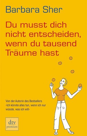 ISBN 9783423246545: Du musst dich nicht entscheiden, wenn du tausend Träume hast