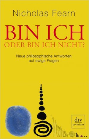 ISBN 9783423247719: Bin ich oder bin ich nicht? Neue philosophische Anworten auf ewige Fragen.