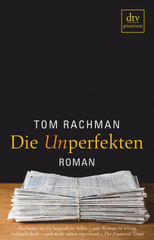 ISBN 9783423248211: Die Unperfekten : Roman. Tom Rachman. Aus dem Engl. von Pieke Biermann / dtv ; 24821 : Premium