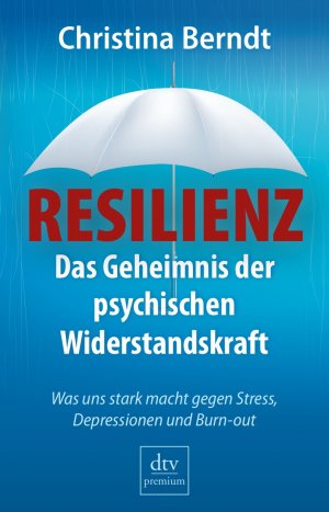 ISBN 9783423249768: Resilienz - Das Geheimnis der psychischen Widerstandskraft Was uns stark macht gegen Stress, Depressionen und Burn-out