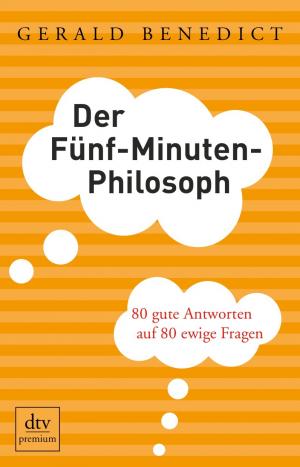 ISBN 9783423249850: Der Fünf-Minuten-Philosoph – 80 gute Antworten auf 80 ewige Fragen