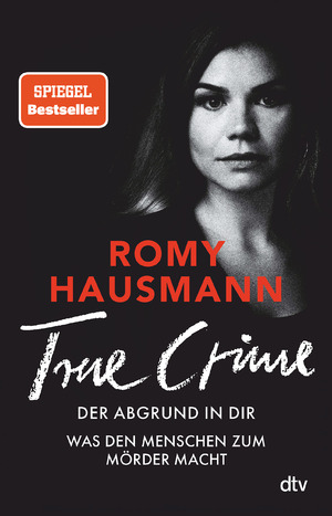 ISBN 9783423260008: TRUE CRIME. Der Abgrund in dir - Was den Menschen zum Mörder macht | True Crime von einer »der besten Thriller-Autor*innen Deutschlands« THE SUNDAY TIMES