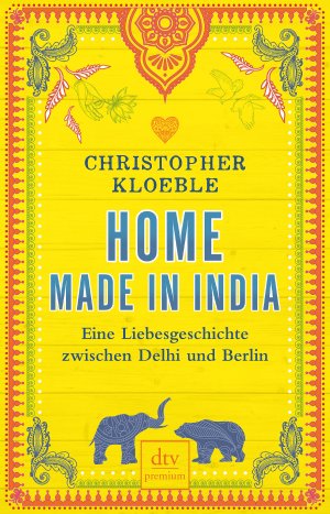 ISBN 9783423261722: Home made in India - Eine Liebesgeschichte zwischen Delhi und Berlin