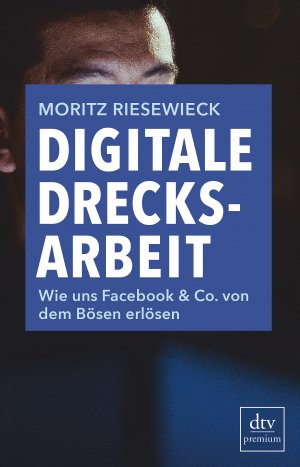 ISBN 9783423261739: Digitale Drecksarbeit - Wie uns Facebook & Co. von dem Bösen erlösen