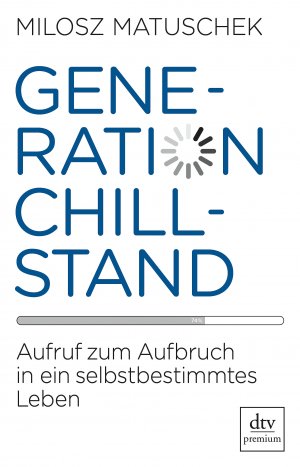 ISBN 9783423261869: Generation Chillstand - Aufruf zum Aufbruch in ein selbstbestimmtes Leben