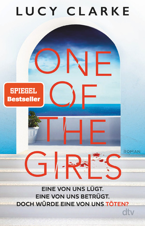 ISBN 9783423263597 One of the Girls - Roman  Der SPIEGEL-Bestseller –  »Ein echter Pageturner. Lucy Clarke liefert immer!« (Chris Whitaker) –  gebraucht, antiquarisch & neu kaufen