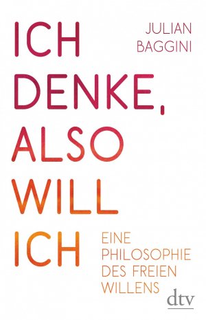 ISBN 9783423280839: Ich denke, also will ich - Eine Philosophie des freien Willens