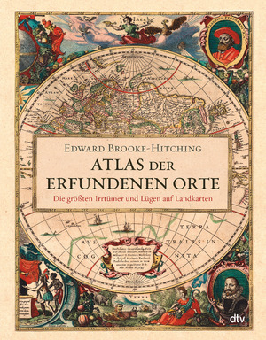 ISBN 9783423281416: Atlas der erfundenen Orte : Die größten Irrtümer und Lügen auf Landkarten