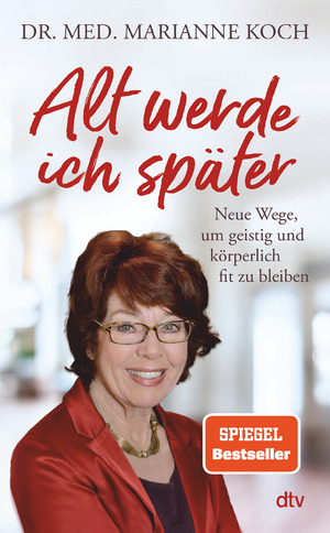 ISBN 9783423282987: Alt werde ich später - Neue Wege, um geistig und körperlich fit zu bleiben | Der Bestseller zum Thema jung bleiben