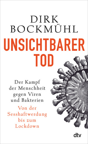 ISBN 9783423283045: Unsichtbarer Tod - Der Kampf der Menschheit gegen Viren und Bakterien – Von der Sesshaftwerdung bis zum Lockdown