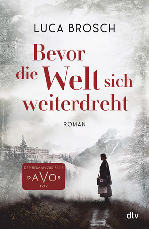 ISBN 9783423283779: Bevor die Welt sich weiterdreht - Roman | Ein mitreißendes, emotionales Epos vor der faszinierenden Kulisse von Davos