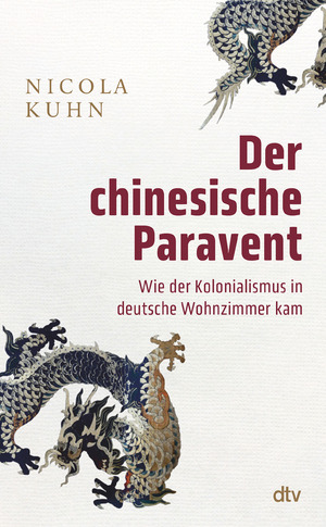 ISBN 9783423284035: Der chinesische Paravent - Wie der Kolonialismus in deutsche Wohnzimmer kam