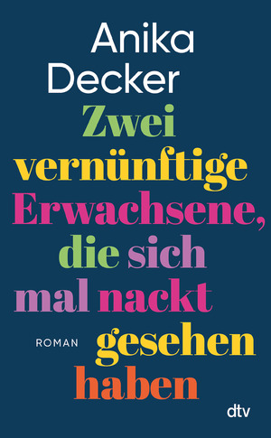 ISBN 9783423284349: Zwei vernünftige Erwachsene, die sich mal nackt gesehen haben – Roman | Eine andere Liebesgeschichte.| »Was für eine schöne Geschichte! Ganz leicht erzählt, aber nie leichthin.« Christine Westermann