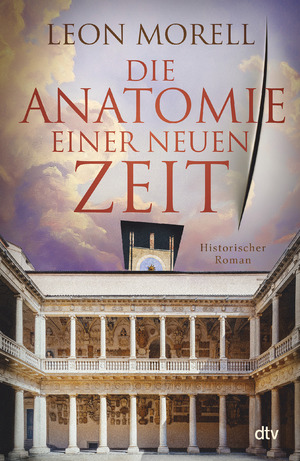 ISBN 9783423284356: Die Anatomie einer neuen Zeit / Historischer Roman | Der Medicus von Padua und was ihm die Toten erzählten