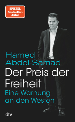 ISBN 9783423284417: Der Preis der Freiheit - Eine Warnung an den Westen | Abdel-Samad zahlt den Preis der Freiheit: Er lebt seit zehn Jahren unter Polizeischutz. »Ein ägyptischer Salman Rushdie.« ›SZ‹