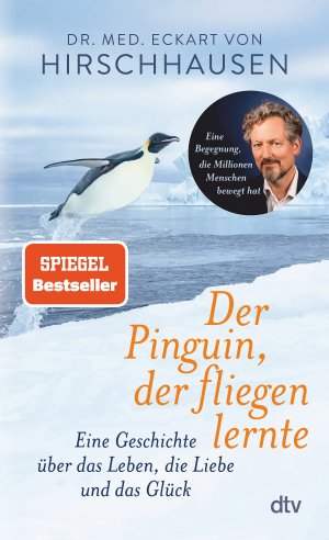 ISBN 9783423284523: Der Pinguin, der fliegen lernte – Eine Geschichte über das Leben, die Liebe und das Glück | Das perfekte Geschenkbuch – für dich und alle, die gerade ein bisschen Inspiration und Herzenswärme brauchen