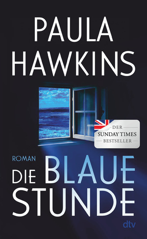 neues Buch – Paula Hawkins – Die blaue Stunde: Roman | Geheimnisvoll, düster, wendungsreich – das literarische Spannungs-Highlight der Bestsellerautorin