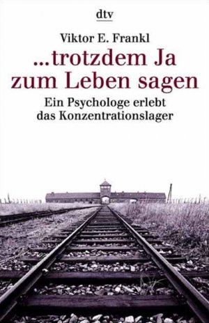 ISBN 9783423301428: Trotzdem Ja zum Leben sagen. Ein Psychologe erlebt das Konzentrationslager Viktor Emil Frankl dtv Kultur & Geschichte Theaterstück Menschen Schwäche Leidens Psychologe Konzentrationslager Birkenwald M