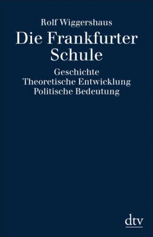 ISBN 9783423301749: Die Frankfurter Schule – Geschichte. Theoretische Entwicklung. Politische Bedeutung