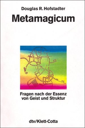 gebrauchtes Buch – Hofstadter, Douglas R – Metamagicum : Fragen nach der Essenz von Geist und Struktur. Douglas R. Hofstadter. [Aus dem Amerikan. übers. von Thomas Niehaus ...] / dtv ; 30426 : dtv-Klett-Cotta