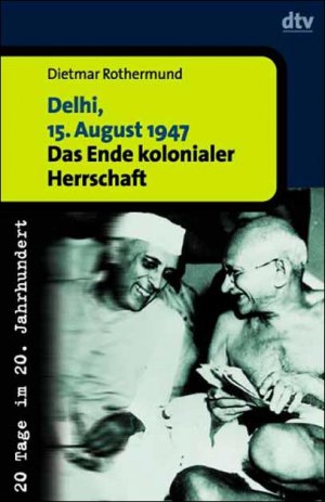 ISBN 9783423306089: Delhi, 15. August 1947 – Das Ende kolonialer Herrschaft. 20 Tage im 20. Jahrhundert