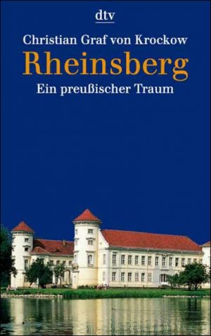 ISBN 9783423306492: Rheinsberg : ein preußischer Traum. Christian Graf von Krockow / dtv ; 30649