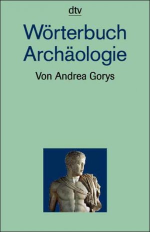 gebrauchtes Buch – Andrea Gorys – Wörterbuch Archäologie. von. Mit Zeichn. von Christel Gorys / dtv ; 32504