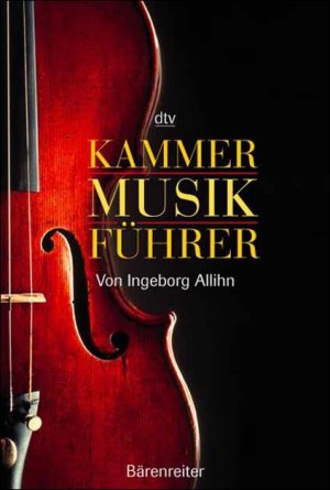 ISBN 9783423325202: Kammermusikführer - Rund 400 Werke von 145 Komponisten seit Joseph Haydn