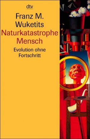 ISBN 9783423330633: Naturkatastrophe Mensch - Evolution ohne Fortschritt